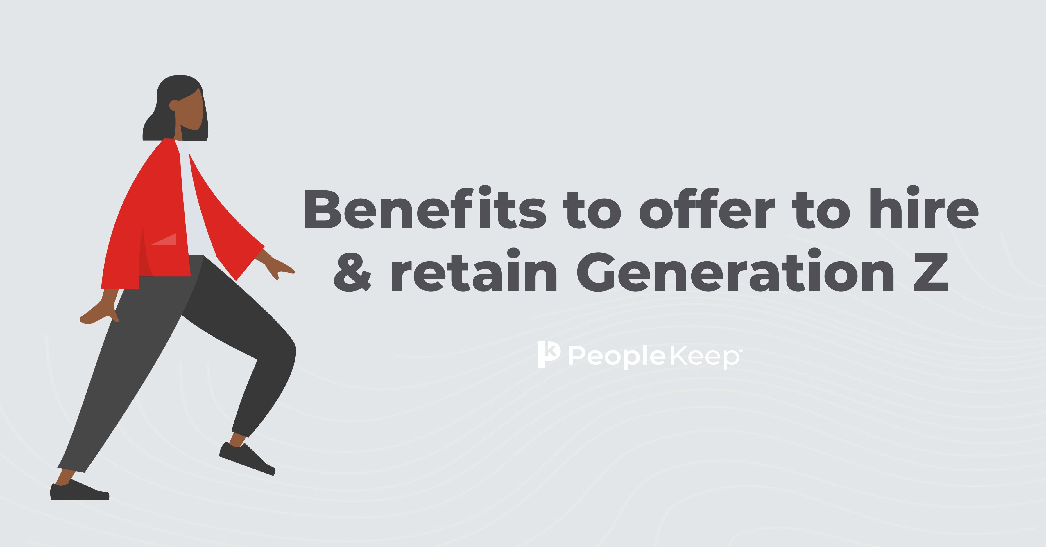 Benefits To Offer To Hire & Retain Gen Z